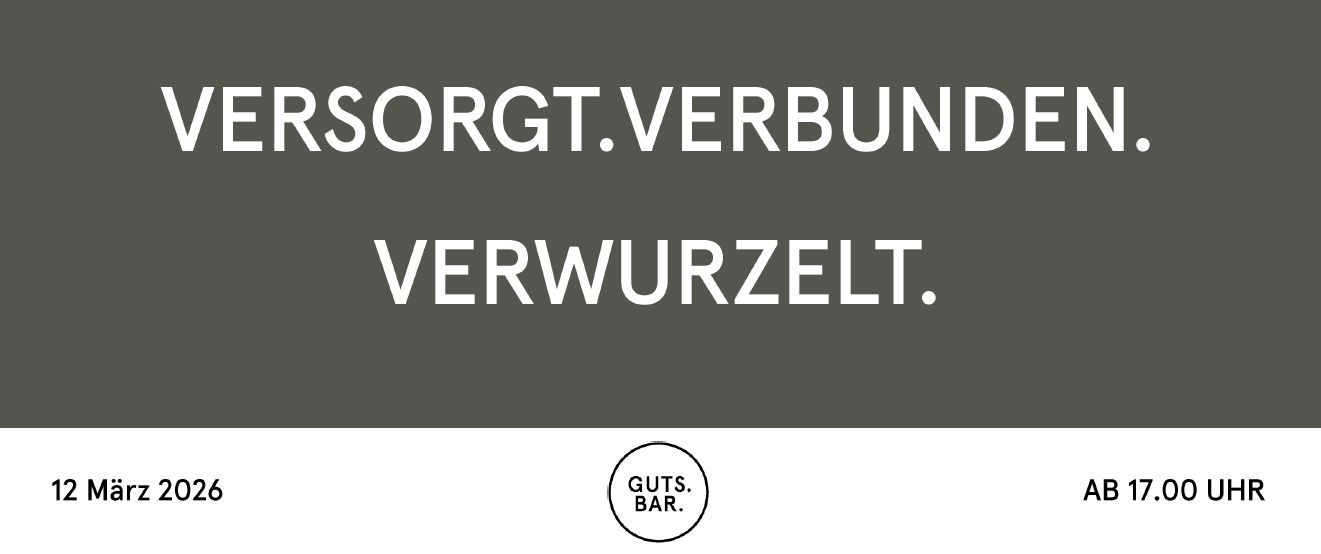 VERSORGT.VERBUNDEN.VERWURZELT.